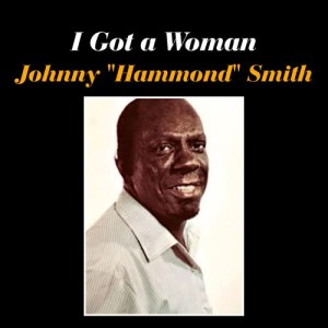อัลบัม I Got a Woman ศิลปิน  Johnny "Hammond" Smith