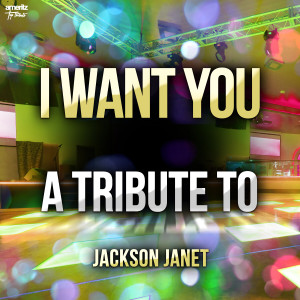 อัลบัม I Want You: A Tribute to Jackson Janet ศิลปิน Ameritz Top Tributes