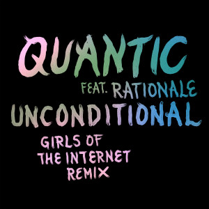 Quantic的專輯Unconditional feat. Rationale (Girls of the Internet Remix)