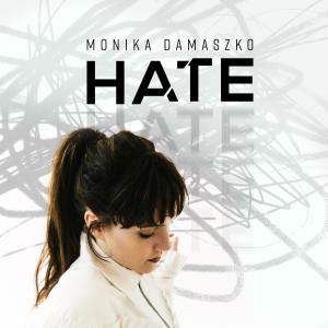 ดาวน์โหลดและฟังเพลง Hate พร้อมเนื้อเพลงจาก Monika Damaszko
