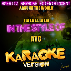 ดาวน์โหลดและฟังเพลง Around the World (La La La La La) [In the Style of Atc] [Karaoke Version] (Karaoke Version丨In the Style of Atc) พร้อมเนื้อเพลงจาก Ameritz Karaoke Entertainment