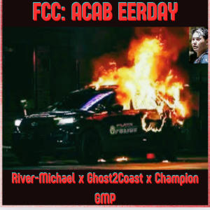 River-Michael的專輯FCC: ACAB EERDAY (feat. Ghost2Coast) [Explicit]