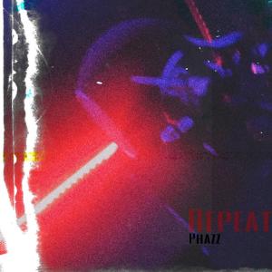 Dengarkan lagu Repeat (Explicit) nyanyian Phazz dengan lirik