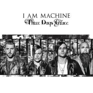 ดาวน์โหลดและฟังเพลง I Am Machine พร้อมเนื้อเพลงจาก Three Days Grace