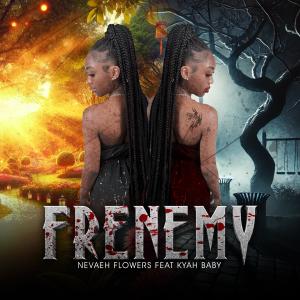 Nevaeh Flowers的專輯FRENEMY (feat. Kyah Baby)