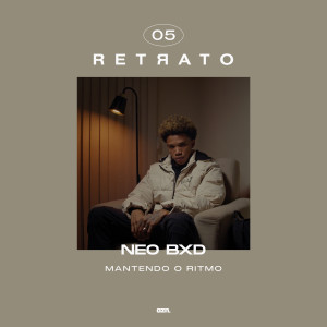 Neo BXD的專輯Retrato #5 - Mantendo o Ritmo (Explicit)