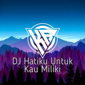 ดาวน์โหลดและฟังเพลง DJ Hatiku Untuk Kau Miliki พร้อมเนื้อเพลงจาก Kadarella