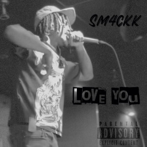 Sm4ckk的專輯Love You (Explicit)