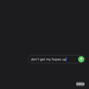ดาวน์โหลดและฟังเพลง Don't Get My Hopes Up (Explicit) พร้อมเนื้อเพลงจาก Chace