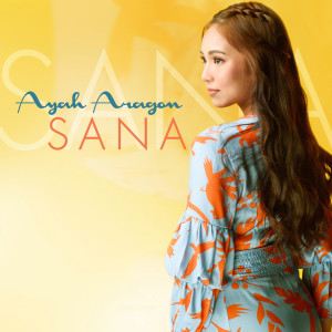 Listen to Sana song with lyrics from Ayah Aragon