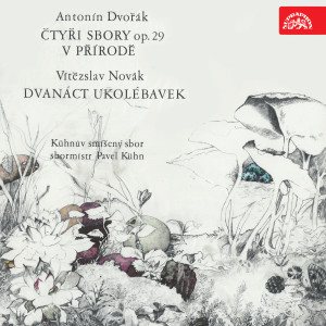 Album Dvořák: Four Choruses, Op. 29, In Nature´s Realm, Op. 63, Novák: Twelve Lullabies from Beryl Tučapská