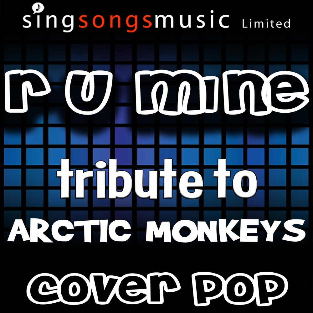 R U Mine (Tribute to Arctic Monkeys)