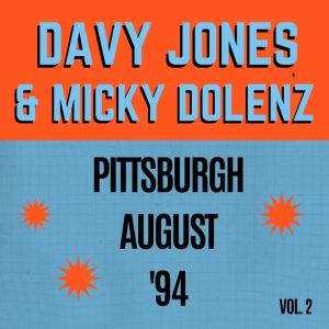 อัลบัม Davy Jones & Micky Dolenz: Pittsburgh August '94 vol. 2 ศิลปิน Micky Dolenz