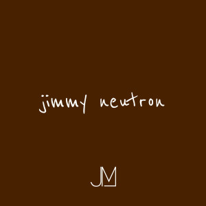 Listen to Jimmy Neutron song with lyrics from Jake Morse