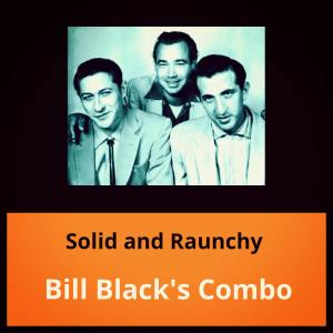 Album Solid and Raunchy oleh Bill Black's Combo