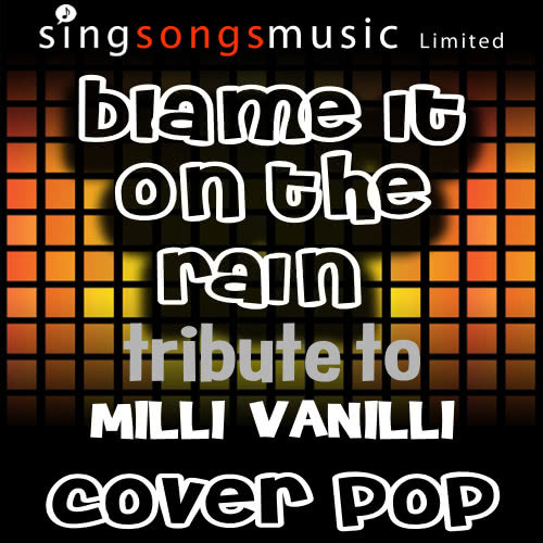 Blame it On the Rain (Tribute to Milli Vanilli)