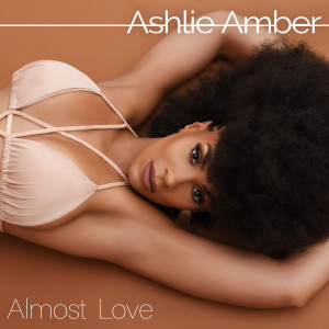 ดาวน์โหลดและฟังเพลง Almost Love พร้อมเนื้อเพลงจาก Ashlie Amber