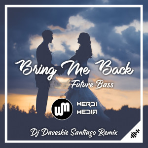 收听DJ Daveskie Santiago的Bring Me Back Future Bass歌词歌曲