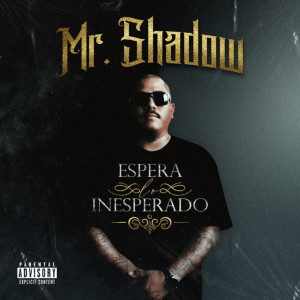 Mr. Shadow的專輯Espera Lo Inesperado (Explicit)