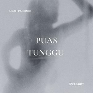 Album Puas Tunggu (Sped Up) (Explicit) from Noah Paperboii