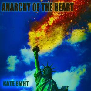 ดาวน์โหลดและฟังเพลง Anarchy of the Heart พร้อมเนื้อเพลงจาก Kate Emht