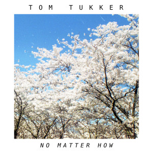 Tom Tukker的专辑No Matter How