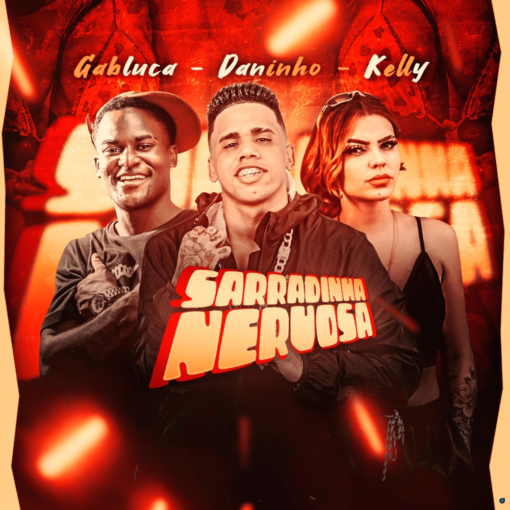 Sarradinha Nervosa (feat. Mc Kelly & MC Gabluca) (Brega Funk) (Explicit)