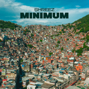Shreez的專輯MINIMUM (Explicit)
