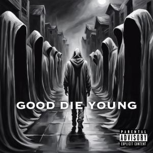ดาวน์โหลดและฟังเพลง Good Die Young (Explicit) พร้อมเนื้อเพลงจาก The Real J.T.W.