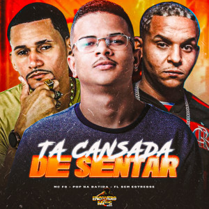 收听Pop Na Batida的TÁ CANSADA DE SENTAR (Explicit)歌词歌曲
