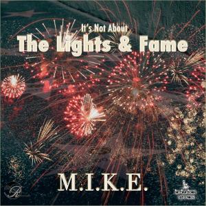 It's Not About The Lights & Fame dari M.I.K.E.