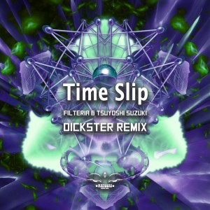 收聽Filteria的Time Slip (Dickster Remix)歌詞歌曲