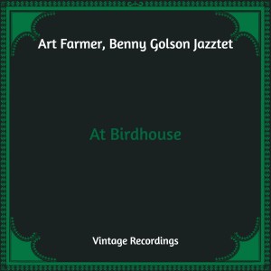 Benny Golson Jazztet的專輯At Birdhouse (Hq Remastered)