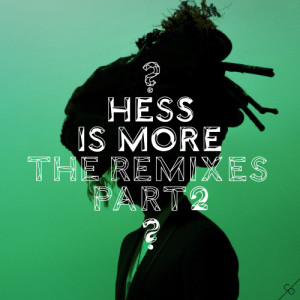 Hess Is More: The Remixes, Pt. 2