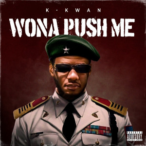 Listen to Wona Push Me (Explicit) song with lyrics from K-Kwan