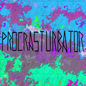 Listen to Procrasturbator song with lyrics from Darma