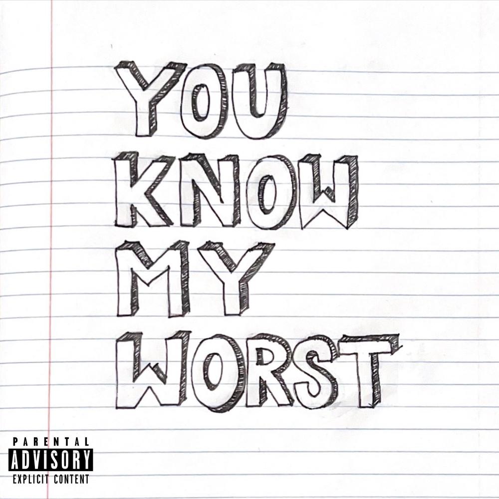you know my worst (Explicit)