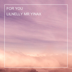 ดาวน์โหลดและฟังเพลง FOR YOU พร้อมเนื้อเพลงจาก Lilnelly Mr Yinax