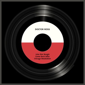 Doctor Ross的专辑Juke Box Boogie/Come Back Baby/Chicago Breakdown