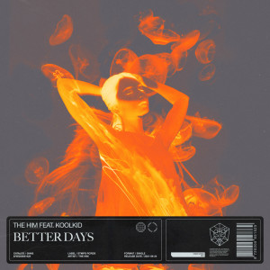 Dengarkan Better Days (Extended Mix) lagu dari The Him dengan lirik