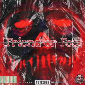 收聽Skeletxrn的Friend or Foe (Explicit)歌詞歌曲