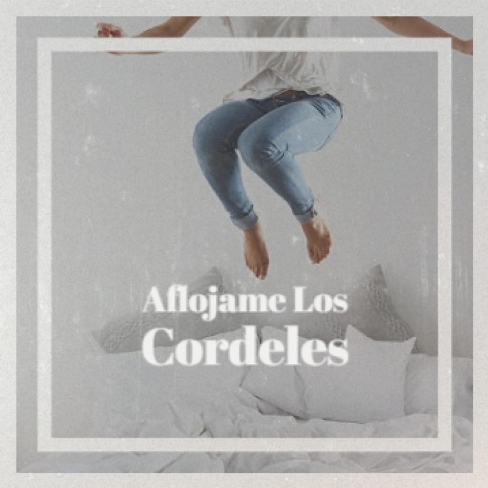 Aflojame Los Cordeles