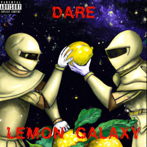 Dare的專輯Lemon Galaxy (Explicit)