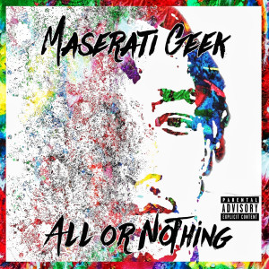 Maserati Geek的專輯All or Nothing (Explicit)