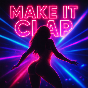 Certified的专辑Make It Clap (Explicit)