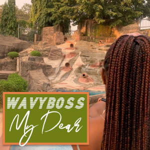 收听Wavyboss的My Dear歌词歌曲