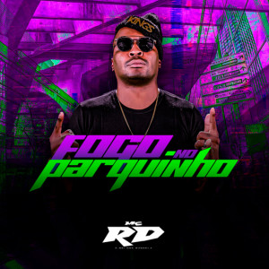 收聽MC RD的FOGO NO PARQUINHO (Explicit)歌詞歌曲