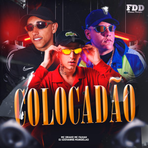 ดาวน์โหลดและฟังเพลง Colocadão (Explicit) พร้อมเนื้อเพลงจาก Dj Giovanne Mandelão