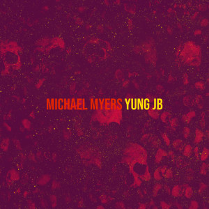 Yung JB的專輯Michael Myers (Explicit)