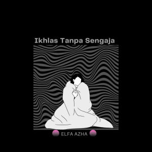 Elfa Azha的專輯Ikhlas Tanpa Sengaja